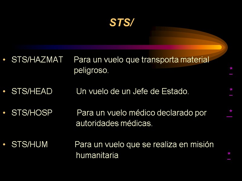 STS/ STS/HAZMAT     Para un vuelo que transporta material  